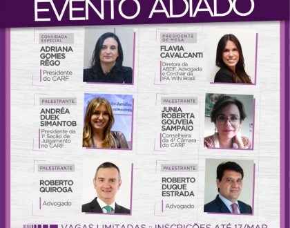 EVENTO ADIADO- TOMADA DE DECISÕES EMPRESARIAIS EM MATÉRIA TRIBUTÁRIA: IMPORTÂNCIA DA JURISPRUDÊNCIA E DAS TENDÊNCIAS DO CARF