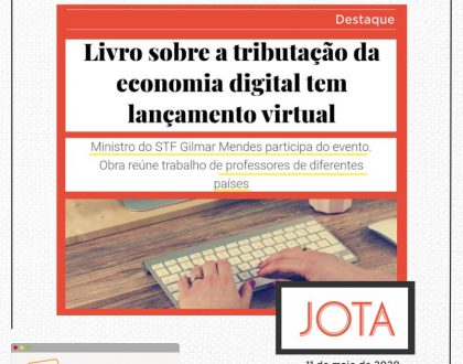 Saiu no JOTA: “Livro sobre a tributação da economia digital tem lançamento virtual”