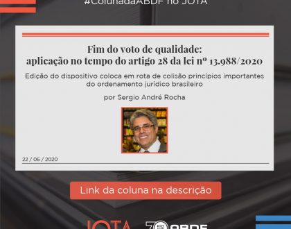 Fim do voto de qualidade: aplicação no tempo do artigo 28 da lei nº 13.988/2020