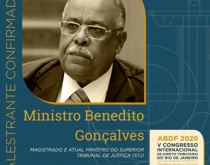 Confira o discurso proferido pelo Ministro Benedito Gonçalves  na abertura do V Congresso Internacional de Direito Tributário do Rio de Janeiro