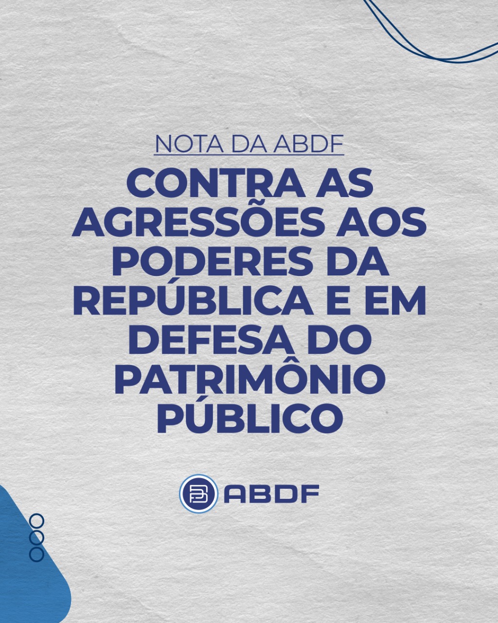 Nota da ABDF contra as agressões aos Poderes da República e em defesa do Patrimônio Público