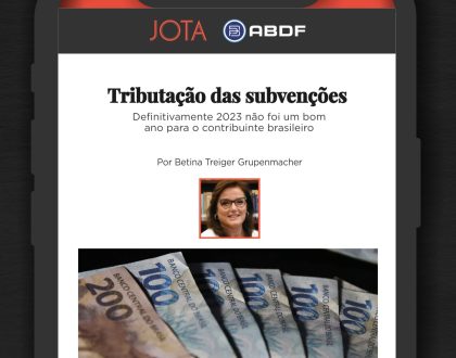 Tributação das subvenções: Definitivamente 2023 não foi um bom ano para o contribuinte brasileiro