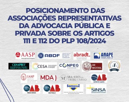 Posicionamento das Associações Representativas da Advocacia Pública e Privada sobre os artigos 111 e 112 do PLP 108/2024