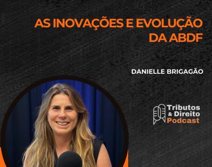 ABDF é tema do podcast Tributos e Direito
