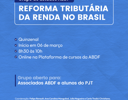 Lançamento do Grupo de Estudos ABDF  -  Reforma Tributária da Renda no Brasil