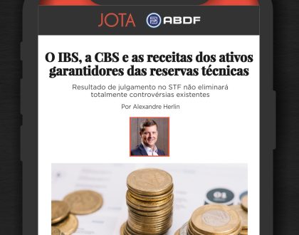 O IBS, A CBS E AS RECEITAS DOS ATIVOS GARANTIDORES DAS RESERVAS TÉCNICAS
