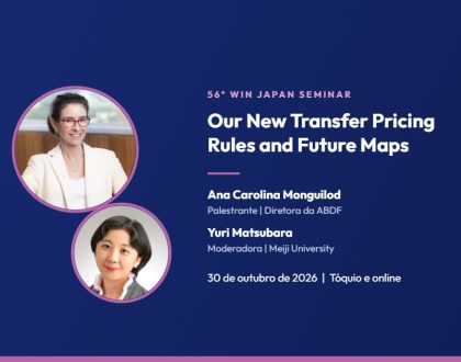 56º WIN Japan Seminar: Our New Transfer Pricing Rules and Future Maps, com Ana Carolina Monguilod e Yuri Matsubara, 30 de outubro de 2026