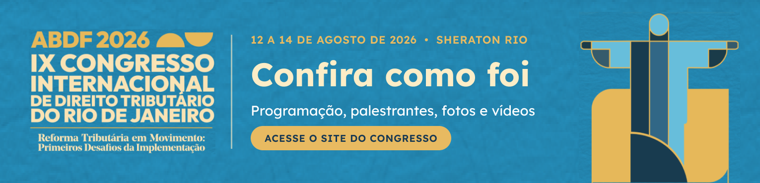 Banner site IX Congresso 2026 – confira como foi IX Congresso Internacional de Direito Tributário do Rio de Janeiro, 12 a 14 de agosto de 2026: confira como foi, com programação, palestrantes, fotos e vídeos