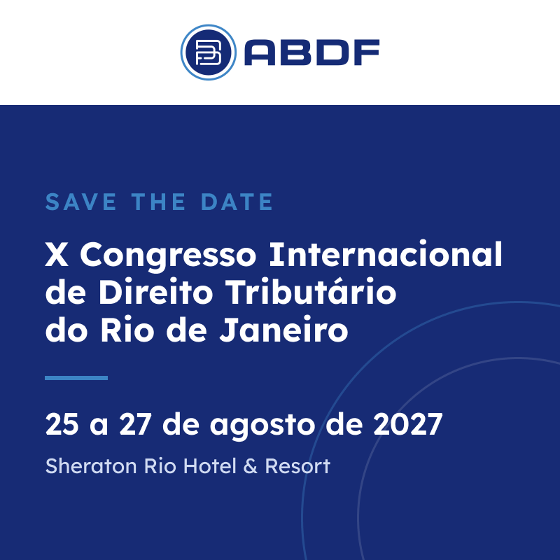 Save the date: X Congresso Internacional de Direito Tributário do Rio de Janeiro, 25 a 27 de agosto de 2027, Sheraton Rio Hotel & Resort